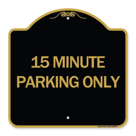 Designer Series Sign-15 Minute Parking Only, Black & Gold Aluminum Architectural Sign